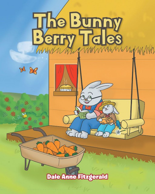 Dale Anne Fitzgerald's New Book 'The Bunny Berry Tales' Holds the Exciting Adventures of a Bunny Family Living Within the Wild