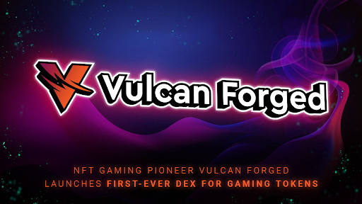 NFT Gaming Pioneer Vulcan Forged Launches First-Ever DEX for Gaming Tokens