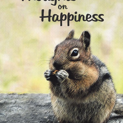 William Cottringer's New Book, "Thoughts on Happiness" is a Vivid Opus That Reflects the Beauty and Wonder of Life Through Pictures and Words.