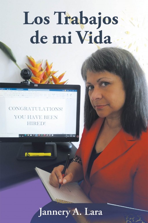Jannery A. Lara's New Book 'Los Trabajos De Mi Vida' is a Thought-Provoking Narrative of the Author's Eventful Professional and Personal Lives