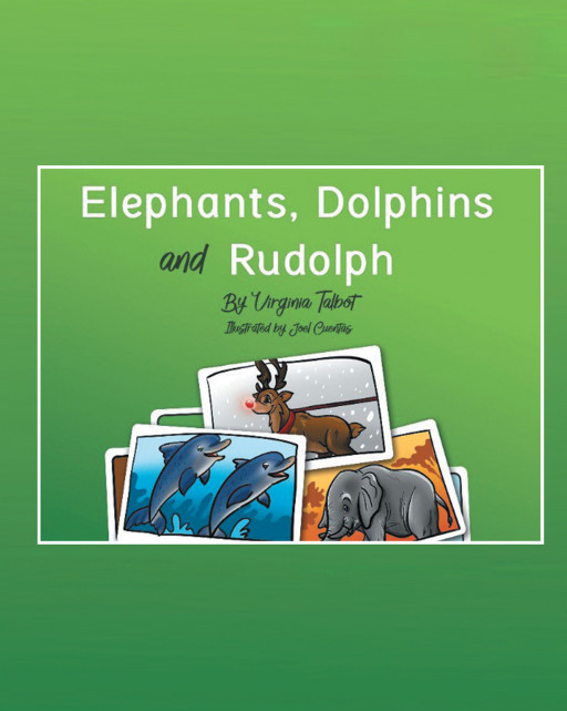 Fulton Books Author Virginia Talbot's New Book, 'Elephants, Dolphins and Rudolph', Is a Fun and Insightful Piece That Introduces Digraphs to Beginning Readers