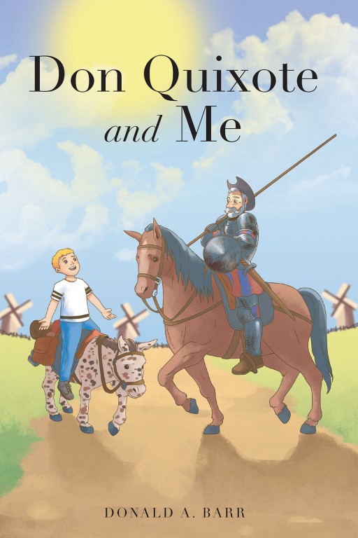 Donald A. Barr's New Book 'Don Quixote and Me' Shares a Young Boy's Adventure in Meeting the Noble Don Quixote