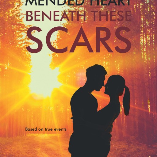 C.L. Harris's New Book "A Mended Heart Beneath These Scars" is the Story of a Young Girl Desperate for Acceptance, Who Finds a Love and a Future Worth Fighting For.