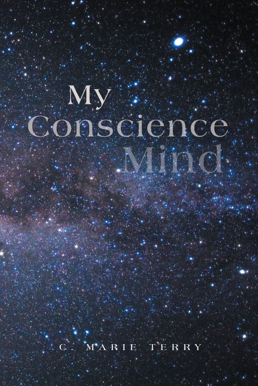 'My Conscious Mind', From New Author C. Marie Terry, Blends Fantasy and Reality With a Story About a Woman Learning a Great Secret About Her Past