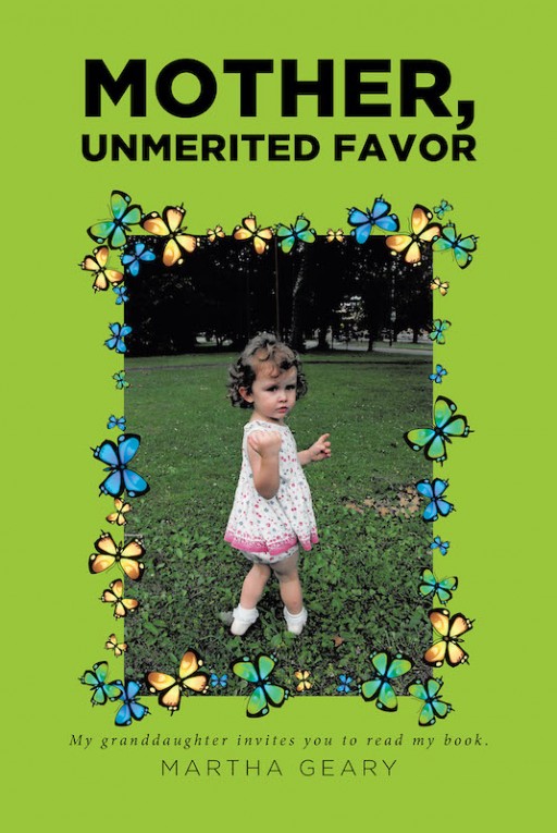 Martha Geary's New Book 'Mother, Unmerited Favor' is a Troubled Soul's Companion in the Journey of Life