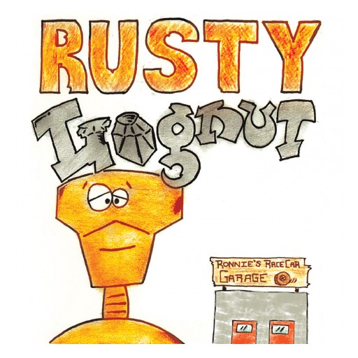 Ruth Blowers-Marquart's New Book "The Adventures of Rusty Lugnut" is a Story of a Lugnut Who Isn't the Shiniest in the Toolbox, but Still an Important Part of the Team.