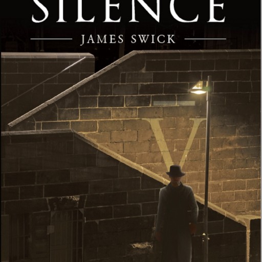 James Swick's New Book "Feeding the Silence" is a Dark and Sinister Story of a Successful Young Man Who Discovers Terrible Secrets Hiding in an Ancestral Home.