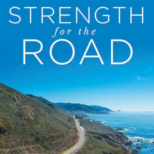 Donna Noblick's New Book 'Strength for the Road' is a Riveting Narrative of a Man's Life of a Personal Struggle for Understanding and Love