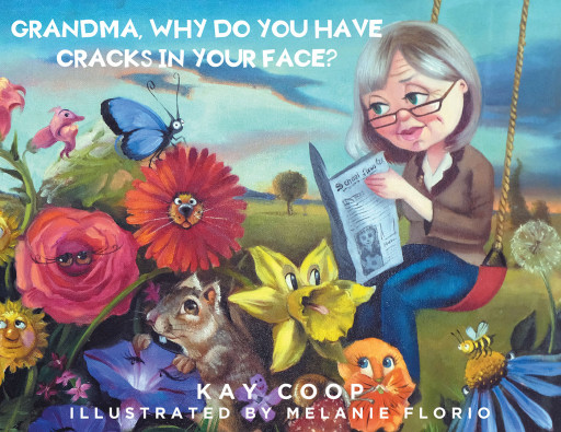 Kay Coop's New Book 'Grandma Why Do You Have Cracks in Your Face?' is a Wonderful Tale That Portrays Appreciation for the True Essence of Beauty