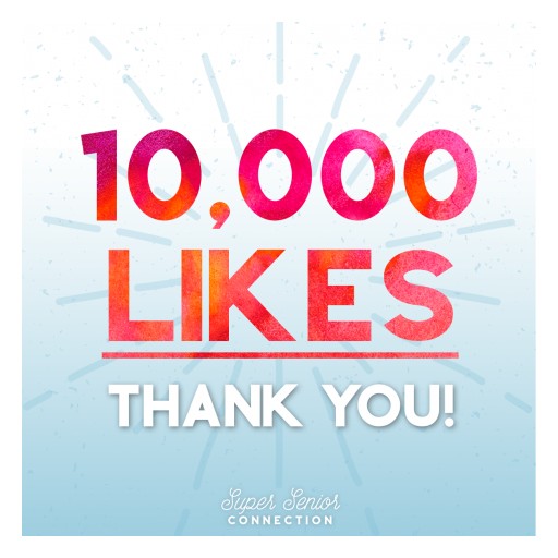 Super Senior Connection Reaches 10,000 Facebook Likes