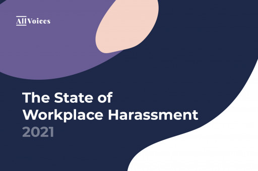 Harassment Continued or Worsened in Virtual Workplaces According to AllVoices' 'State of Workplace Harassment 2021' Report