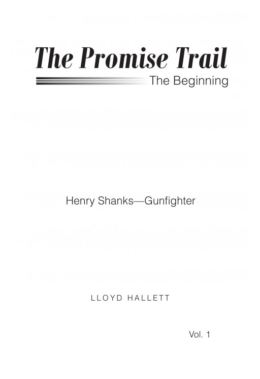 Author Lloyd Hallet's New Book "The Promise Trail" is the Exciting Story of Henry Shanks, a Man Who Had a Fascination With Sidearms Since His Younger Years