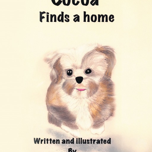 Bebe Proctor's New Book "Cocoa Finds a Home" is a Dog's Heartwarming Journey in Finding the Perfect Place to Call Home.