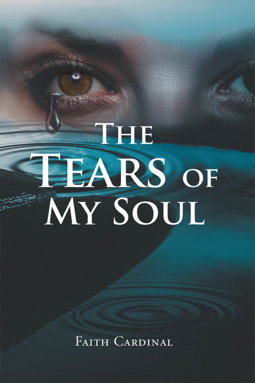 Faith Cardinal's New Book 'The Tears of My Soul' Brings Out a Heartbreaking Journey of Fear, Trauma, and Abuse
