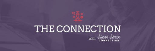 Super Senior Connection Launches the Connection