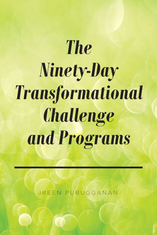 Ireen Purugganan's New Book, 'The Ninety-Day Transformational Challenge and Programs' is a Real-Life Story of Hardships and Victory of an Inspiring Life Coach