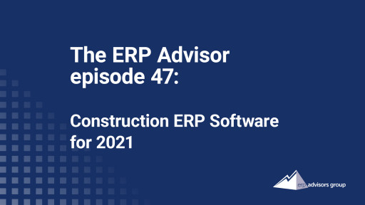 ERP Advisors Group Reveals Insights on Construction ERP Software for 2021