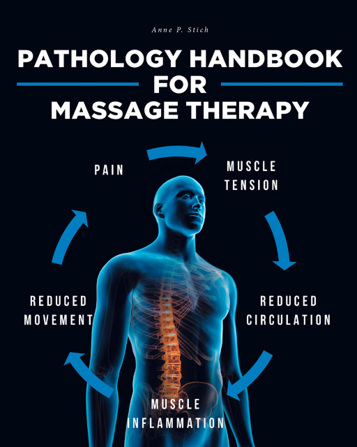Author Anne P. Stich's New Book 'Pathology Handbook for Massage Therapy' Is a Guide to Help Others Learn Pathology as It Pertains to Massage Therapy