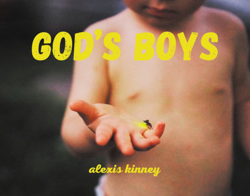 Alexis Kinney's New Book 'God's Boys' is a Collection of Poetry That Paints a Portrait of a Mother Who Finds Strength to Raise Her Children Through Her Faith in God