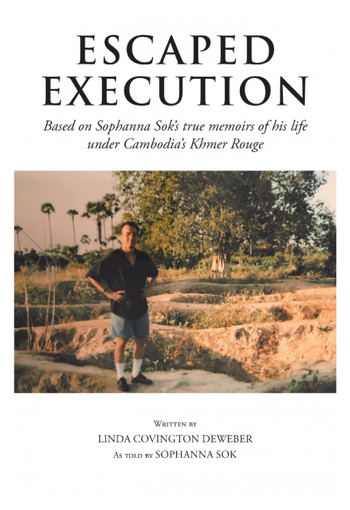 Authors Linda Covington Deweber and Sophanna Sok's New Book 'Escaped Execution' Describes the Details of Sok's Struggle for Survival in the Era of the Vietnam War