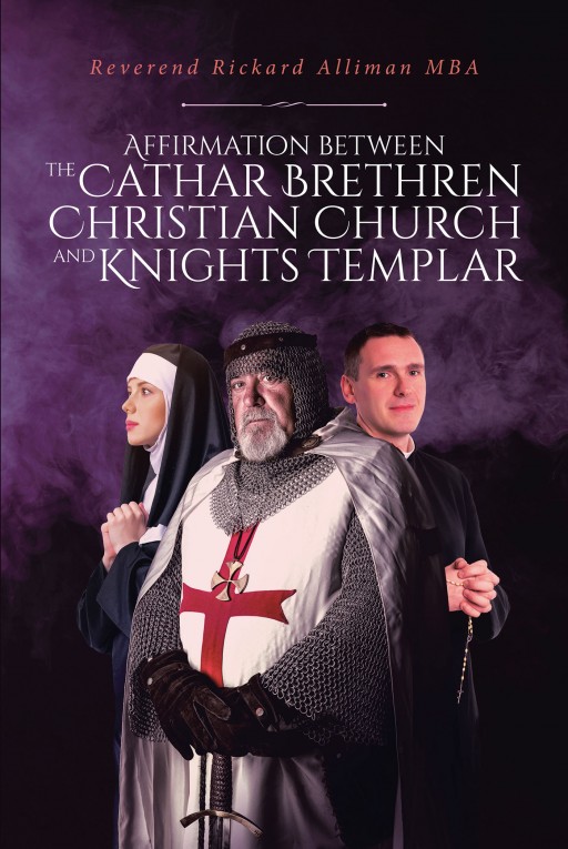 Reverend Rickard Alliman MBA's Newly Released 'Affirmation Between the Cathar Brethren Christian Church and Knights Templar' is a Revelation of Christianity's History