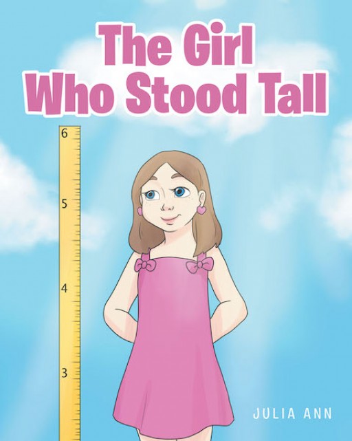 Julia Ann's New Book 'The Girl Who Stood Tall' is a Delightful Children's Tale About New Environments, New Things to Learn, and New Kids to Meet