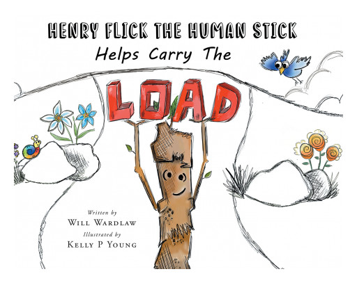 Will Wardlaw's New Book 'Henry Flick the Human Stick Helps Carry the Load' Tells a Meaningful Story About Embracing Good Moral Character and Molding Beautiful Friendships