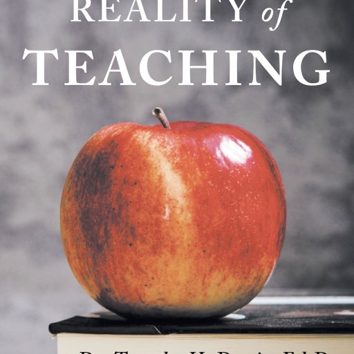 Dr. Tameka H. Davis, Ed.D's New Book "The Reality of Teaching" is an Invaluable Guide for Anyone Who Wants to Know the Best Way to Improve the Educational Environment.