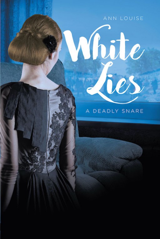 Ann Louise's New Book 'White Lies' is a Fascinating Novel That Sends Out a Powerful Message of Trust and Truths