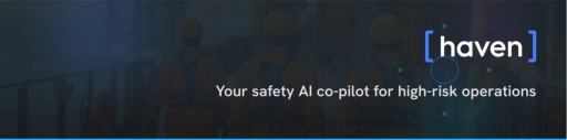 Haven Expands Leadership with Dr. David Michaels and Industry Veterans to Accelerate Adoption of AI-Driven Safety Intelligence
