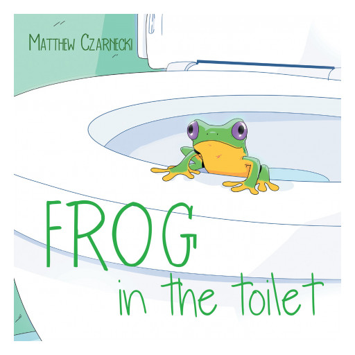 Matthew Czarnecki's Book, 'Frog in the toilet,' is a Delightful Children's Tale of a Class Who Uses Their Imagination to Figure Out How Their Visitor May Have Arrived