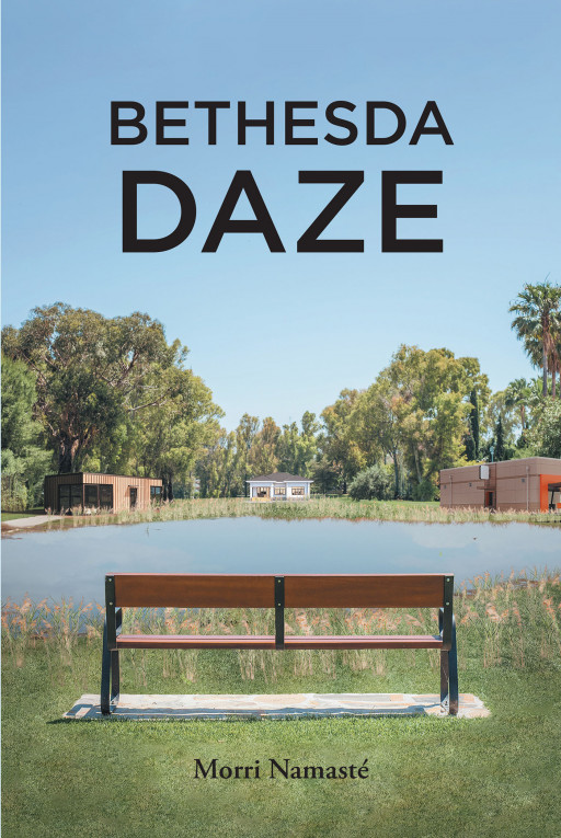 Author Morri Namasté's New Book 'Bethesda Daze' is a Recollection of the Author's Most Memorable Times in His Career as a Mental Health Worker