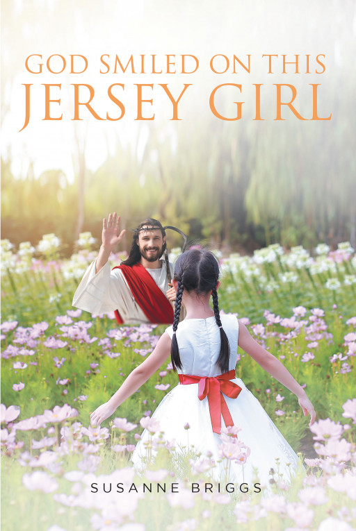 Susanne Briggs' New Book 'God Smile on This Jersey Girl' is a Real and Awe-Inspiring Tale of Overcoming Challenges and Surpassing Adversities
