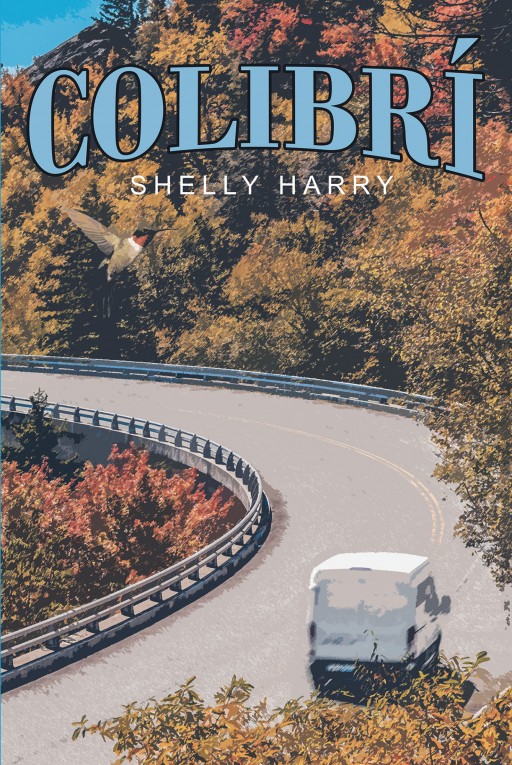 Shelly Harry's New Book 'Colibrí' is an Immemorial Read of Poignant Circumstances, Friendship, and Acceptance of Fate in Life