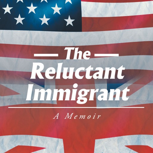 Mary Neville's New Book "The Reluctant Immigrant: A Memoir" Is An Emotional And Enlightening Account Of The Life Of An English Immigrant