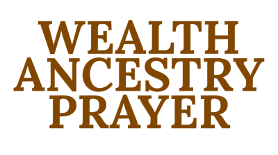 Wealth Ancestry Prayer