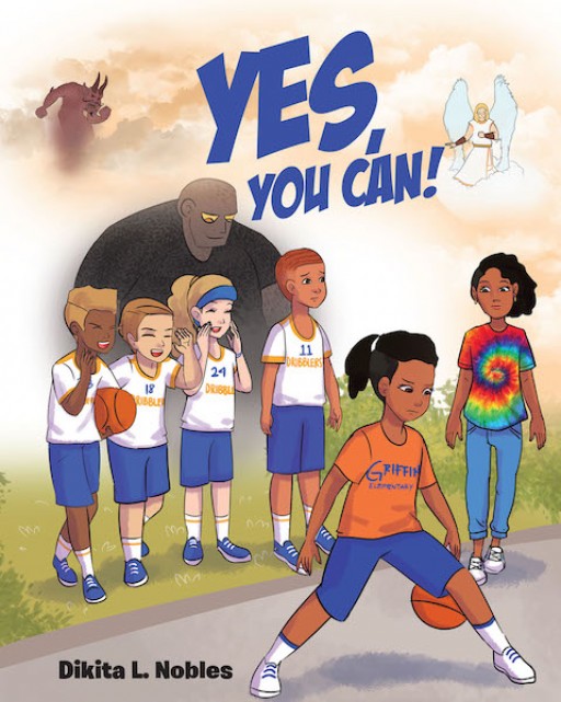 Dikita L. Nobles's New Book 'Yes, You Can!' is a Heartwarming Story of a Child's Inspiring, Faith-Driven Life in a New Environment