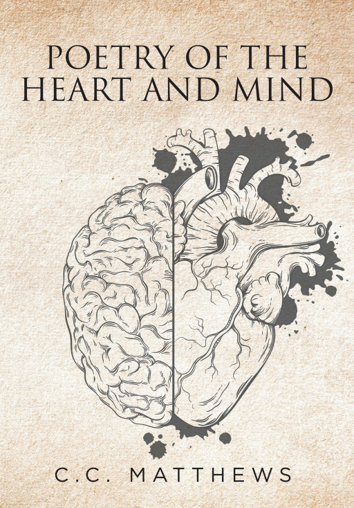 C.C. Matthews' New Book 'Poetry of the Heart and Mind' is a Motivational Set of Poems About Taking Life Chances and Creating a Brighter Future