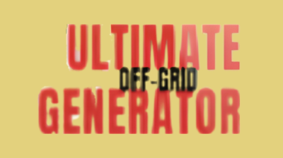 Ultimate OFF-GRID Generator