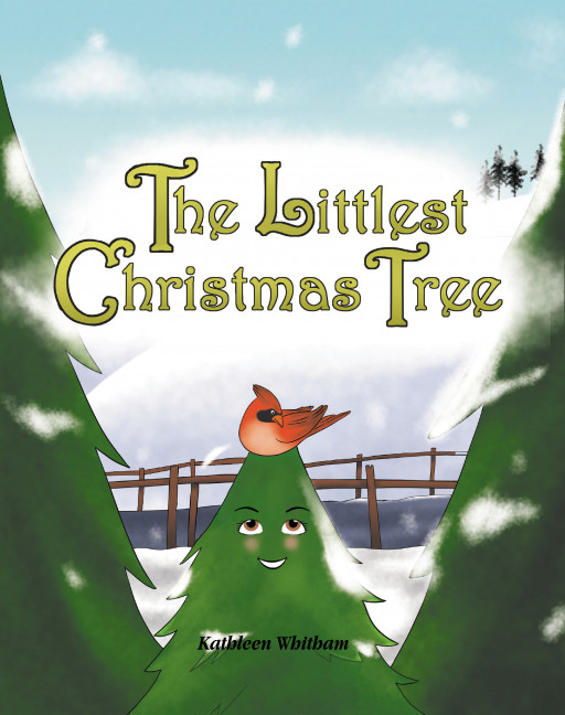 Kathleen Whitham's New Book 'The Littlest Christmas Tree' is a Heartwarming Story About a Small Christmas Tree Who Realizes What Her Purpose in the World Is