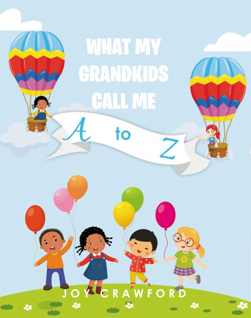 Joy Crawford's New Book 'What My Grandkids Call Me a to Z' is an Alphabetical Journal of Names Kids Can Call Their Grandparents
