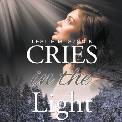 Leslie M. Szocik's New Audiobook, 'Cries in the Light,' Brings Her Paperback Book to Life With a Deadly Audio Narrative of a Couple in the Massachusetts Countryside