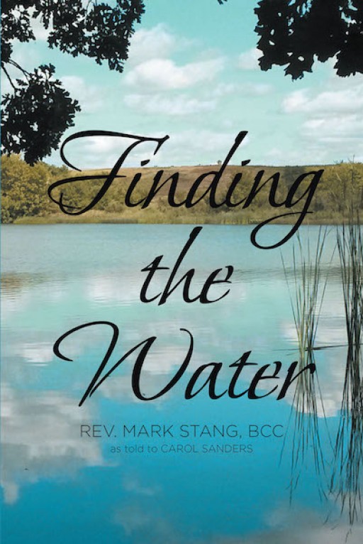 Fr. Mark Stang, as Told to Carol Sanders' New Book Finding the Water is a Touching Tale of a Young Man's Faith-Driven Journey Amid Toils in Life