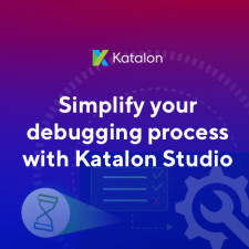 Katalon Studio Smart Troubleshooting for Debugging Process