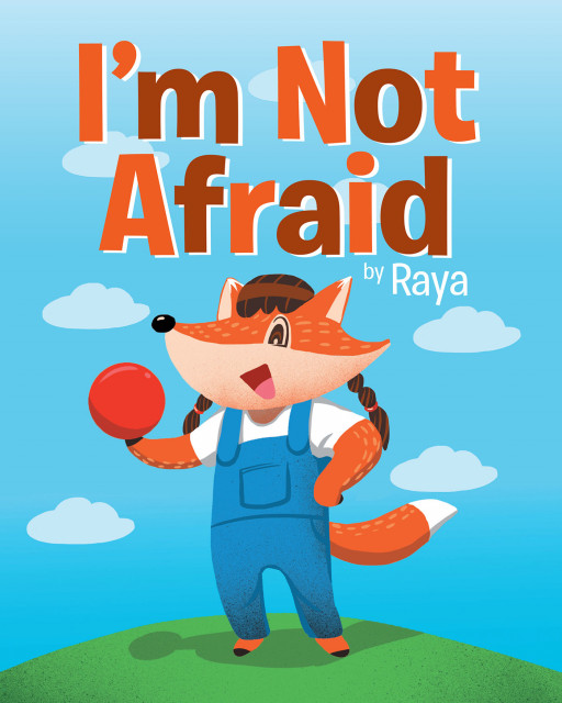 Author Raya's New Book 'I'm Not Afraid' is an Exciting New Picture Book That's Perfect for Anyone Who Was Ever Been Afraid to Go Into Their Basement
