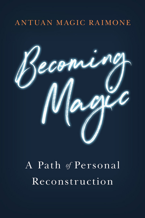 "Hamilton's" Antuan Magic Raimone Announces the Release of "Becoming Magic: A Path of Personal Reconstruction"
