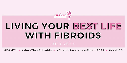 The Fibroid Foundation Announces the 2021 Fibroid Awareness Month Event Schedule