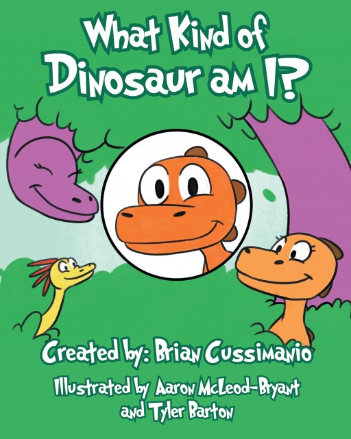 Brian Cussimanio's New Book 'What Kind of Dinosaur Am I?' is a Heartwarming Story of a Dinosaur on a Journey to Discover the Special Talent That Defines Him