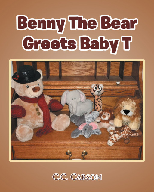 C.C. Carson's New Book, 'Benny the Bear Greets Baby T' is a an Excitable Tale About a Little Girl and Her Teddy Bear as They Prepare for a New Baby