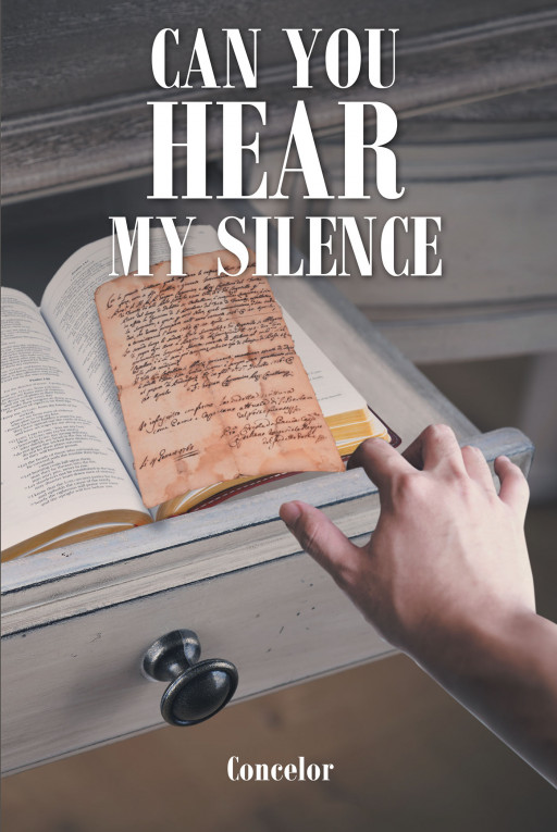 Concelor's New Book, 'Can You Hear My Silence?' is a Thought-Provoking Read That Gingerly Touches Chronic Mental Illness and How God Plays a Big Role in Overcoming It